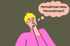 Pemukiman atau Permukiman, Mana Penulisan yang Benar?