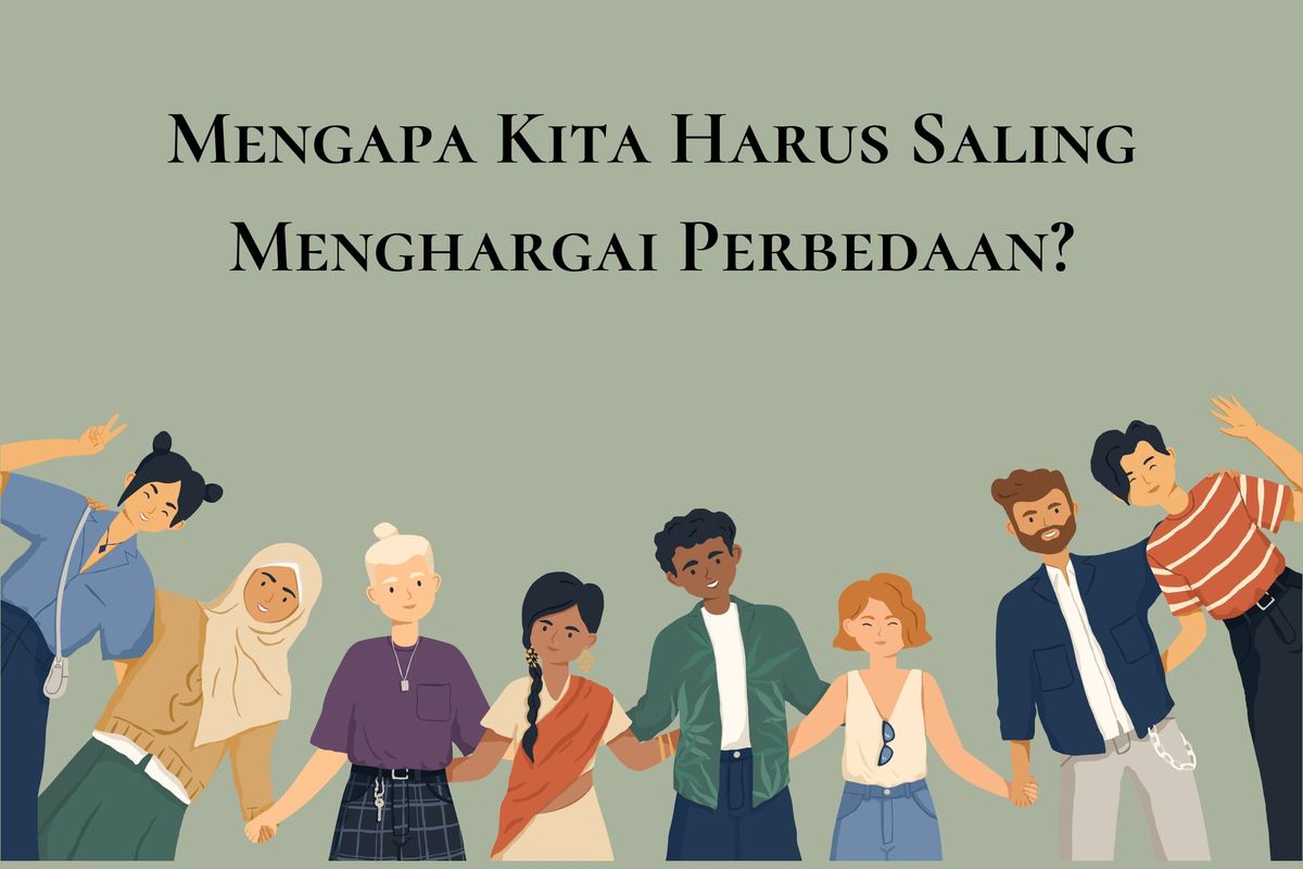 Mengapa Kita Harus Saling Menghargai Perbedaan?
