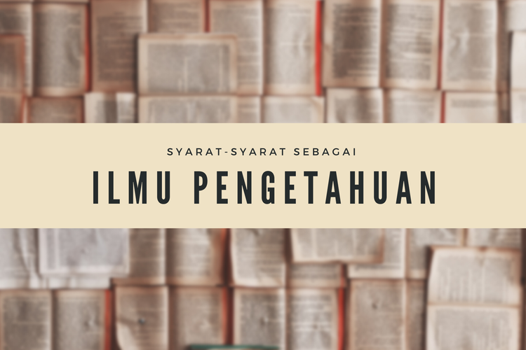 Ilustrasi syarat-syarat sebagai ilmu pengetahuan