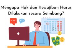 Mengapa Hak dan Kewajiban Harus Dilakukan secara Seimbang?