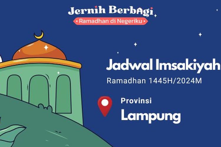 Jadwal imsak dan buka puasa Ramadhan 1445 H/2024 M untuk Anda yang berada di wilayah Provinsi Lampung.