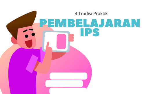 4 Tradisi Praktik Pembelajaran IPS