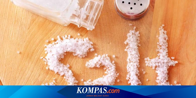 Kekurangan Sodium Sama Bahayanya Dengan Kelebihan Sodium Halaman All Kompas Com