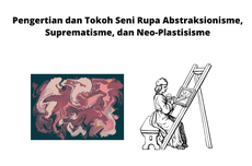 Pengertian dan Tokoh Seni Rupa Abstraksionisme, Suprematisme, dan Neo-Plastisisme