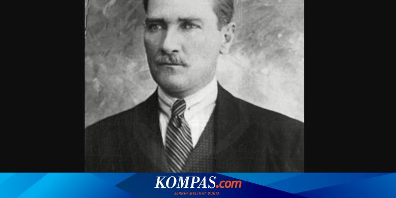 Biografi Tokoh Dunia Mustafa Kemal Ataturk Presiden Pertama Turki Halaman All Kompas Com