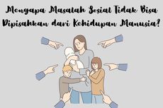 Mengapa Masalah Sosial Tidak Bisa Dipisahkan dari Kehidupan Manusia?