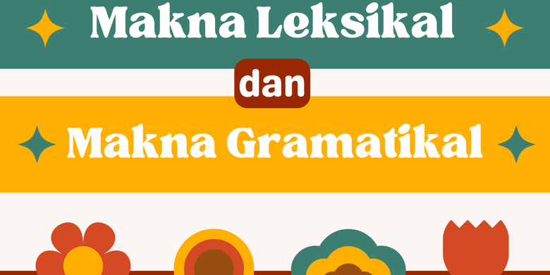 Mengenal Makna Leksikal Dan Makna Gramatikal