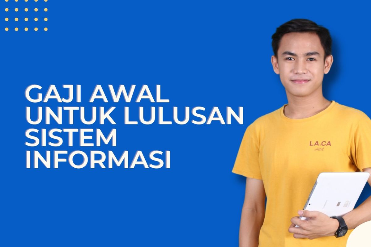 Para fresh graduate Sistem Informasi (SI) bisa bekerja di berbagai perusahaan yang menawarkan gaji cukup besar.