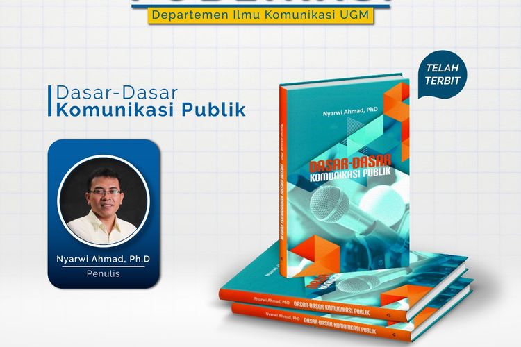 Buku Dasar-Dasar Komunikasi Publik yang ditulis Nyarwi Ahmad, Associate Professor di Departemen Ilmu Komunikasi Fisipol UGM, Yogyakarta.