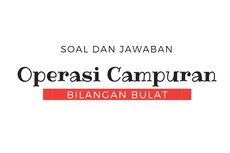 Soal dan Jawaban Operasi Campuran Bilangan Bulattra