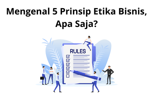 Mengenal 5 Prinsip Etika Bisnis, Apa Saja?