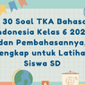 30 Soal TKA Bahasa Indonesia Kelas 6 2026 dan Pembahasannya, Lengkap untuk Latihan Siswa SD