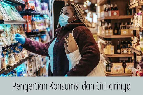 Pengertian Konsumsi dan Ciri-cirinya