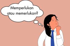 Memperlukan atau Memerlukan, Bagaimana Penulisannya yang Benar?