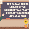 Apa Tujuan Tindak Lanjut untuk Meningkatkan Praktik Kinerja? Ini Contoh Jawaban PMM