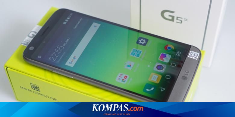Review Lg G5 Se Kinerja Papan Tengah Fitur Kelas Atas Halaman All Kompas Com