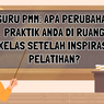 Guru PMM: Apa Perubahan Praktik Anda di Ruang Kelas Setelah Inspirasi Pelatihan?