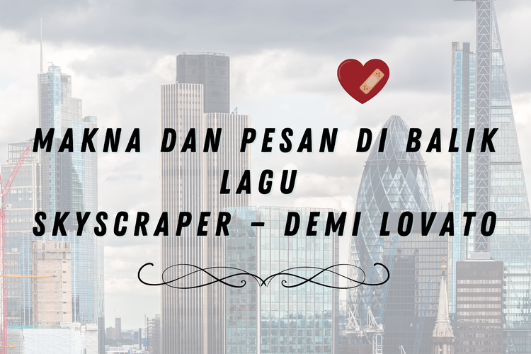 Makna dan pesan di balik lagu Skyscraper oleh Demi Lovato serta rekomendasi lagu yang mirip dengan lagu Skyscraper oleh Demi Lovato.