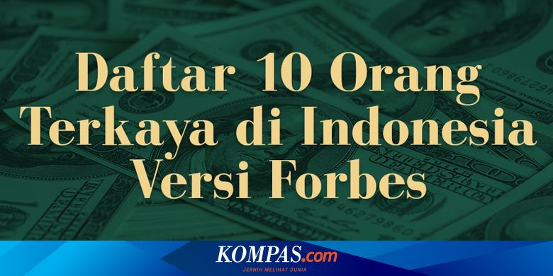 10 Orang Terkaya Di Dunia Dan Indonesia Siapa Saja Mereka Halaman All Kompas Com