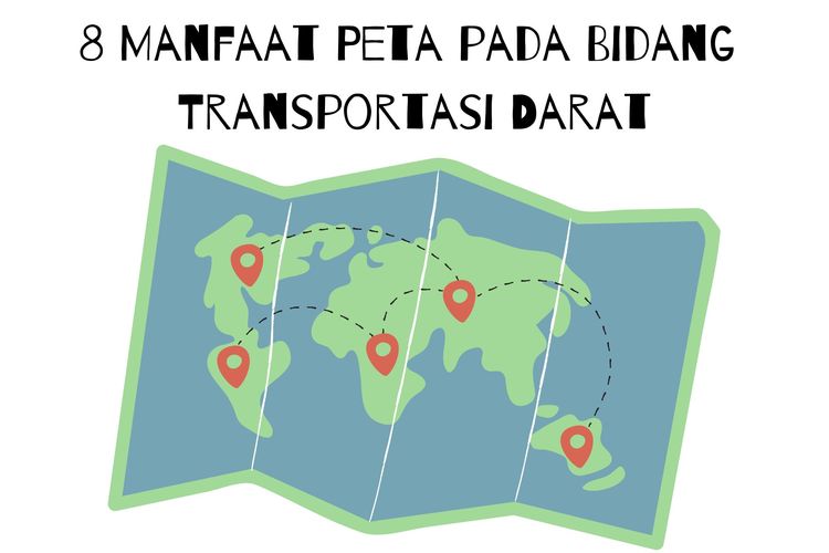 Salah satu manfaat peta pada transportasi darat adalah membantu mengidentifikasi adanya perluasan dan konstruksi jalan.