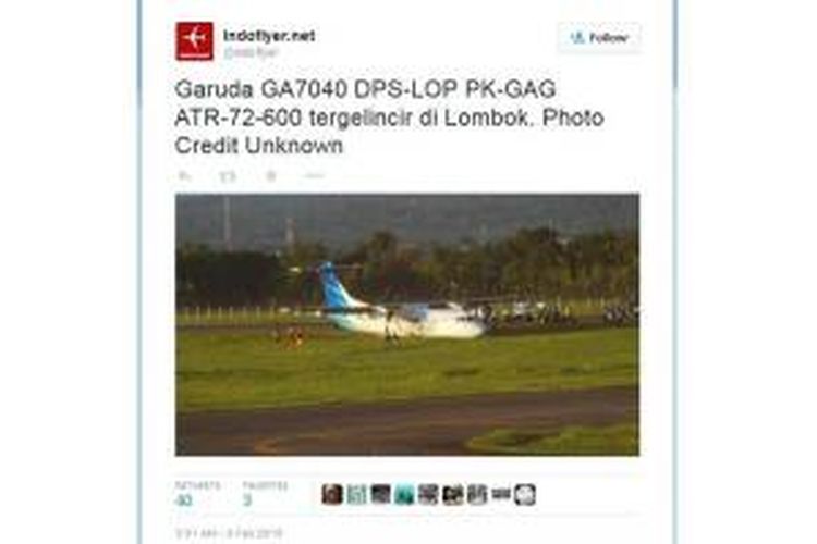 Pesawat Garuda Indonesia GA 7040 jurusan Denpasar-Lombok dilaporkan tergelincir di Lombok, Nusa Tenggara Barat, seperti yang disebutkan dalam linimasa akun Twitter @indoflyer, milik Indoflyer.net, Selasa (3/2/2015).
