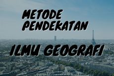 Metode Pendekatan dalam Ilmu Geografi