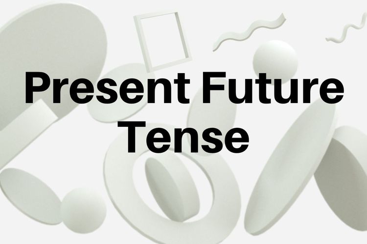 Present Future Tense