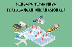 Mengapa Terjadinya Perdagangan Internasional?