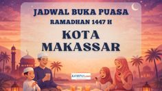 Jadwal Buka Puasa Kota Makassar Hari Ini 9 Maret 2026