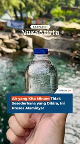 Air yang Kita Minum Tidak Sesederhana yang Dikira, Ini Proses Alaminya!