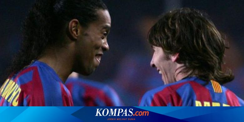Alasan Eks Penyerang Psg Lebih Pilih Ronaldinho Ketimbang Messi Halaman All Kompas Com