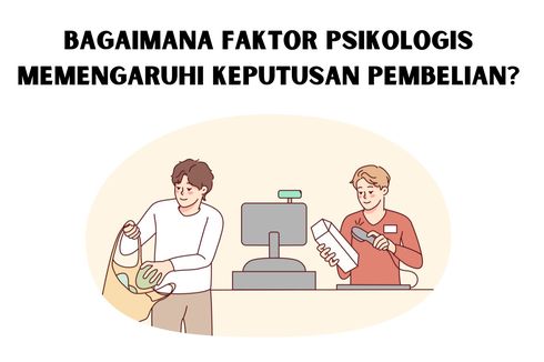 Bagaimana Faktor Psikologis Memengaruhi Keputusan Pembelian?