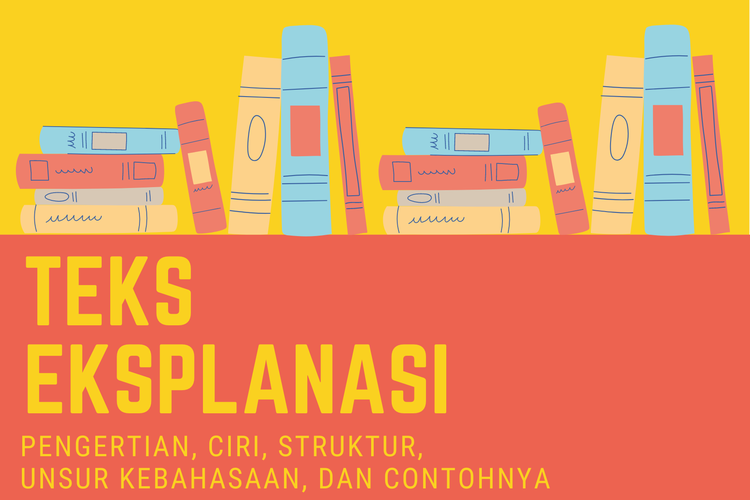 Teks Eksplanasi: Ciri, Struktur, Kaidah Kebahasaan, Dan Contohnya