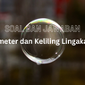Soal dan Jawaban Diameter dan Keliling Lingkaran
