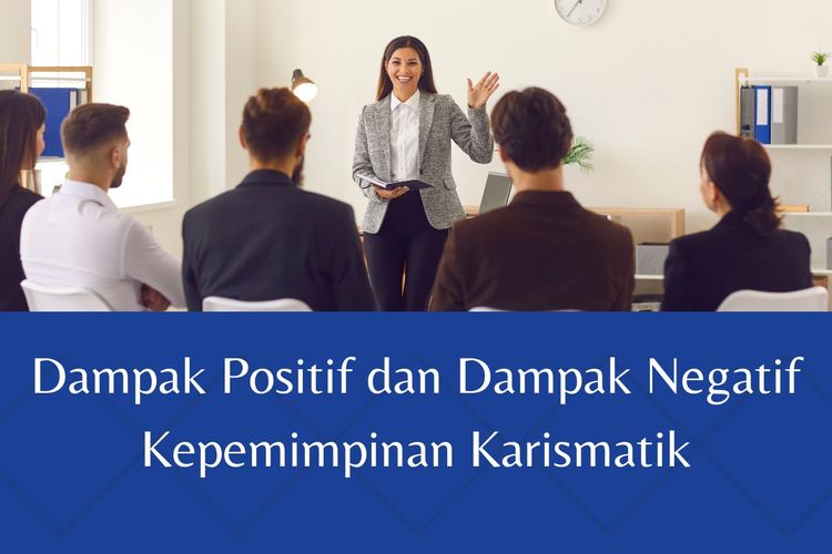 Ilustrasi Dampak Positif dan Dampak Negatif Kepemimpinan Karismatik