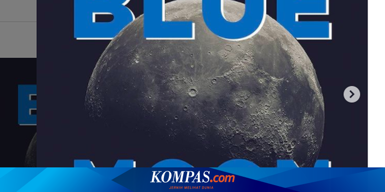 Besok Malam Ada Fenomena Blue Moon, Kapan Waktu Puncak dan Apa Istimewanya? - Vimarsana News