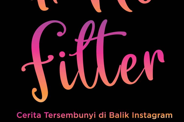 Buku No Filter yang mengkisahkan perjalanan Instagram yang kini menjadi sosial media populer di seluruh dunia.