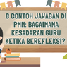 8 Contoh Jawaban di PMM: Bagaimana Kesadaran Guru Ketika Berefleksi?&nbsp;