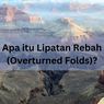 Apa itu Lipatan Rebah (Overturned Folds)?