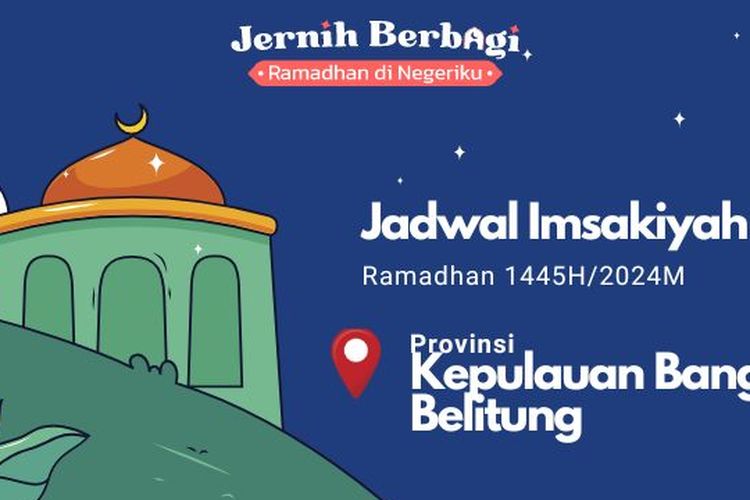 Jadwal imsak dan buka puasa Ramadhan 1445/2024 M untuk Anda yang berada di wilayah Provinsi Kepulauan Bangka Belitung.
