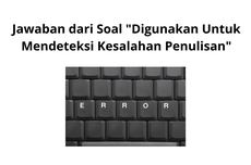 Jawaban dari Soal "Digunakan Untuk Mendeteksi Kesalahan Penulisan"