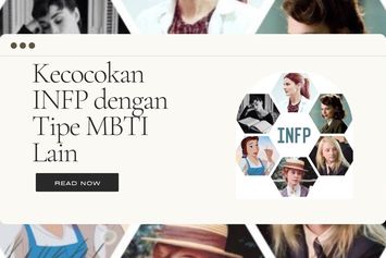 INFP Cocok dengan Siapa? Apakah Tipe Kepribadian Kamu Salah Satunya?
