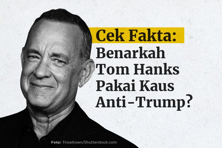 Cek Fakta: Benarkah Tom Hanks Pakai Kaus Anti-Trump?