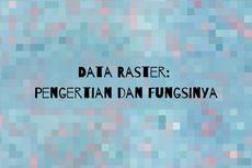 Data Raster: Pengertian dan Fungsinya