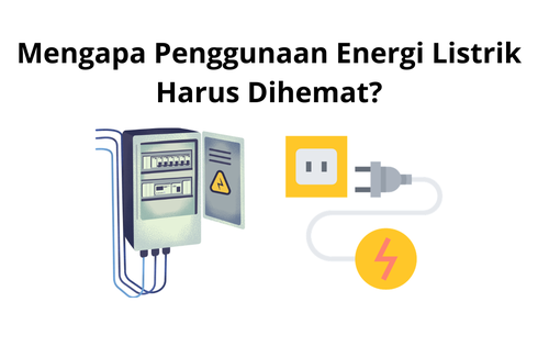 Mengapa Penggunaan Energi Listrik Harus Dihemat?