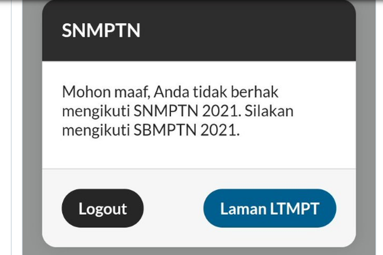 Tangkapan layar dengan tulisan 'Mohon maaf Anda tidak berhak mengikuti SNMPTN 2021. Silahkan mengikuti SBMPTN 2021'