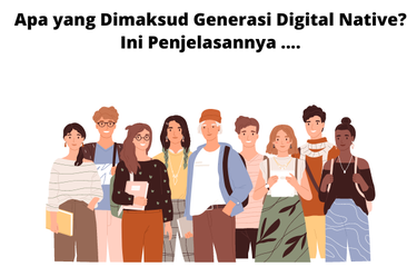 Para siswa atau murid-murid yang lahir di era tahun 2000-an merupakan generasi digital native.
