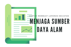 Contoh Membuat Laporan Kegiatan Menjaga Sumber Daya Alam 