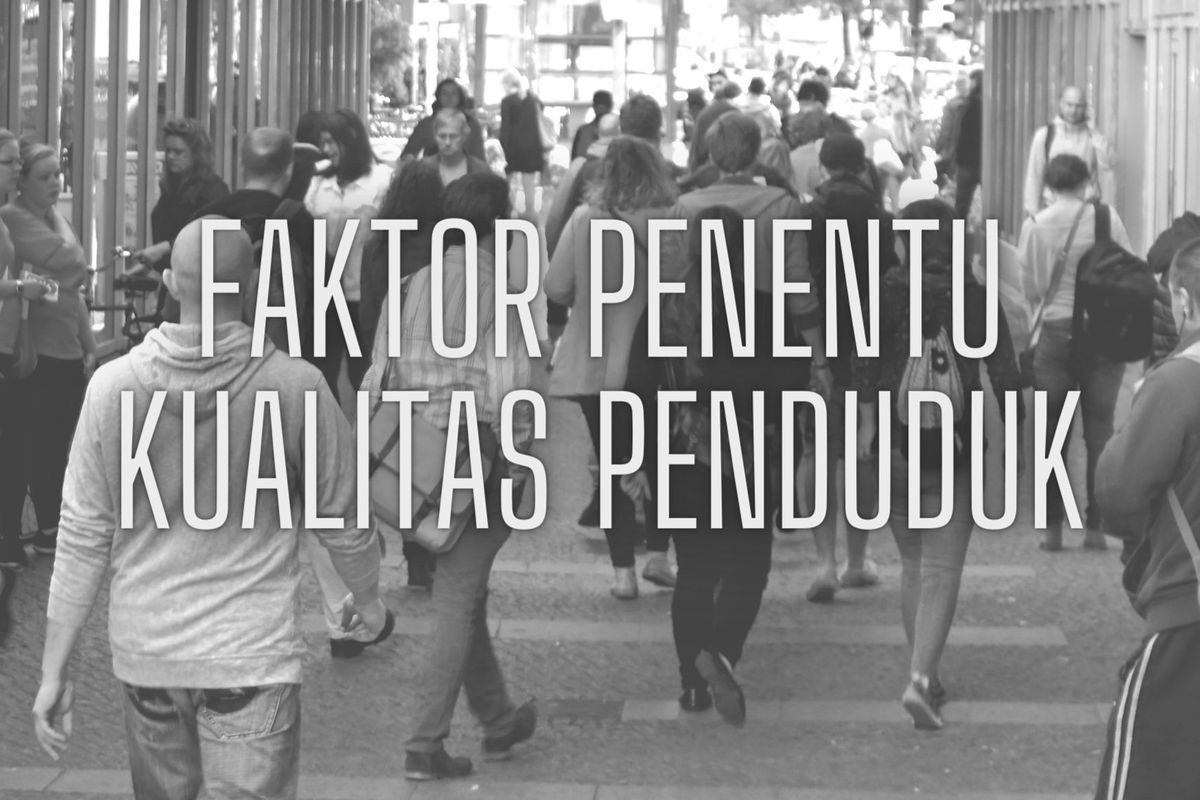 Ilustrasi faktor penentu kualitas penduduk 