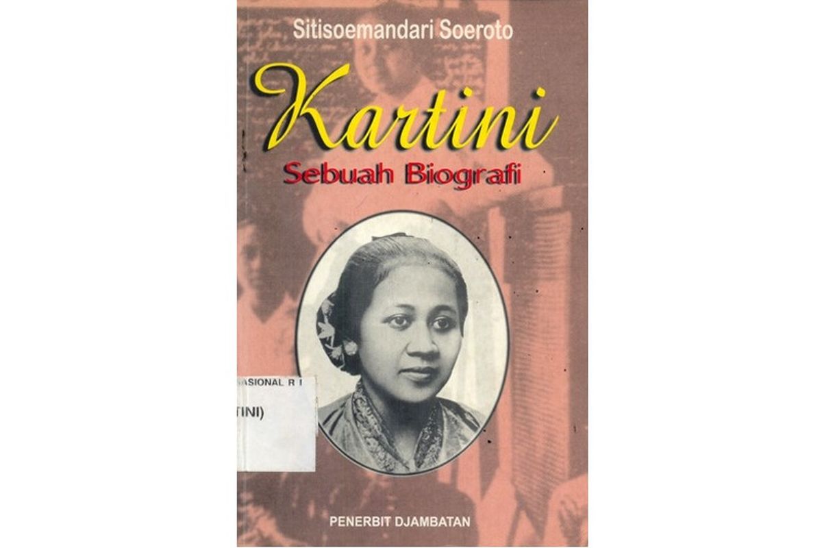 Buku Kartini: Sebuah Biografi yang ditulis oleh Sitisoemandari Soeroto